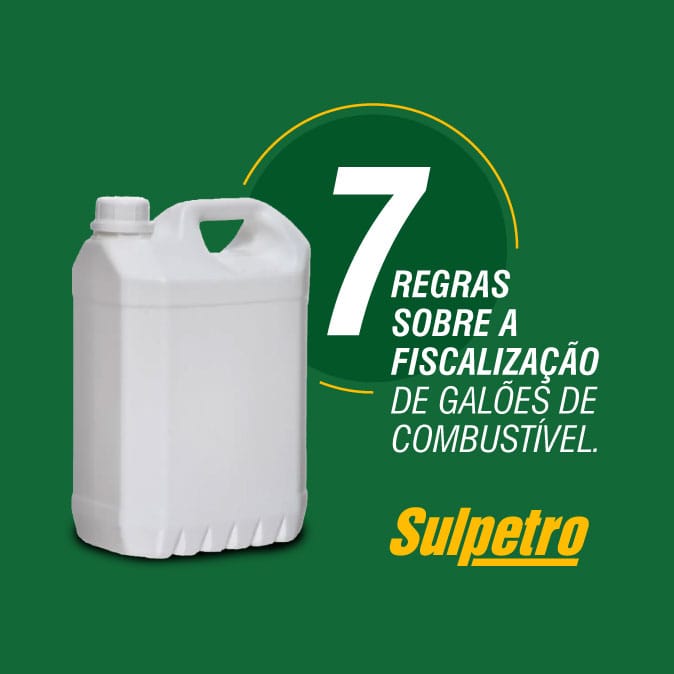 7 regras sobre a fiscalização de galões de combustível