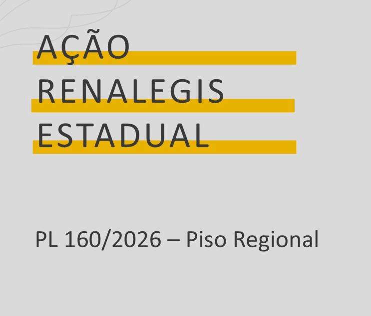 AÇÃO RENALEGIS ESTADUAL – PL 160/2026 – Piso Regional